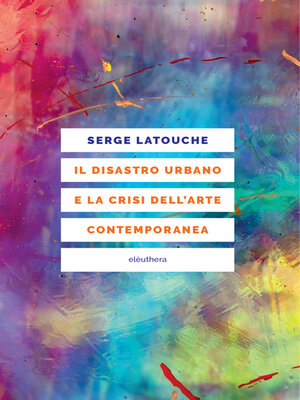 cover image of Il disastro urbano e la crisi dell'arte contemporanea